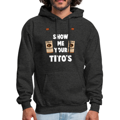 Show Me Your Tito's (Handmade Vodka) Hoodie - charcoal grey