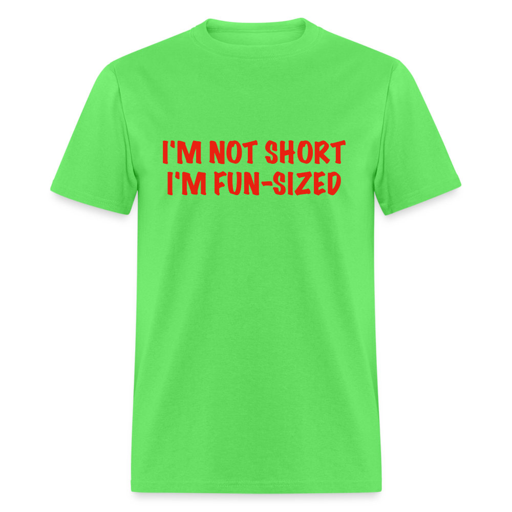 I'm Not Short I'm Fun Sized T-Shirt (Funny Graphic Tee) - kiwi