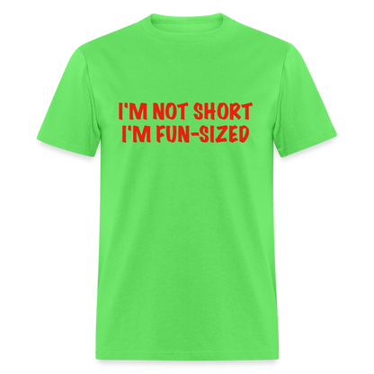 I'm Not Short I'm Fun Sized T-Shirt (Funny Graphic Tee) - kiwi