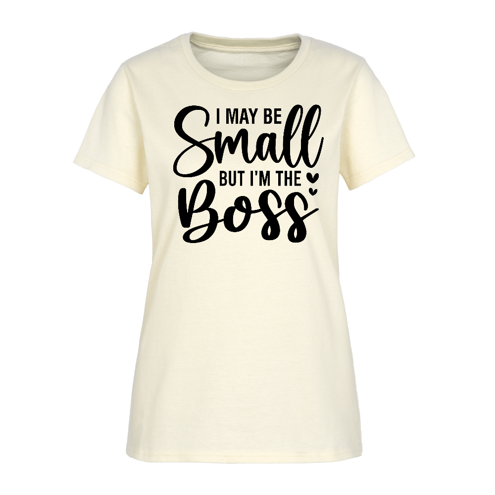 I May Be Small But I'm The Boss Women's T-Shirt Color: off white