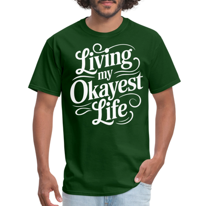 Living My Okayest Life T-Shirt - forest green