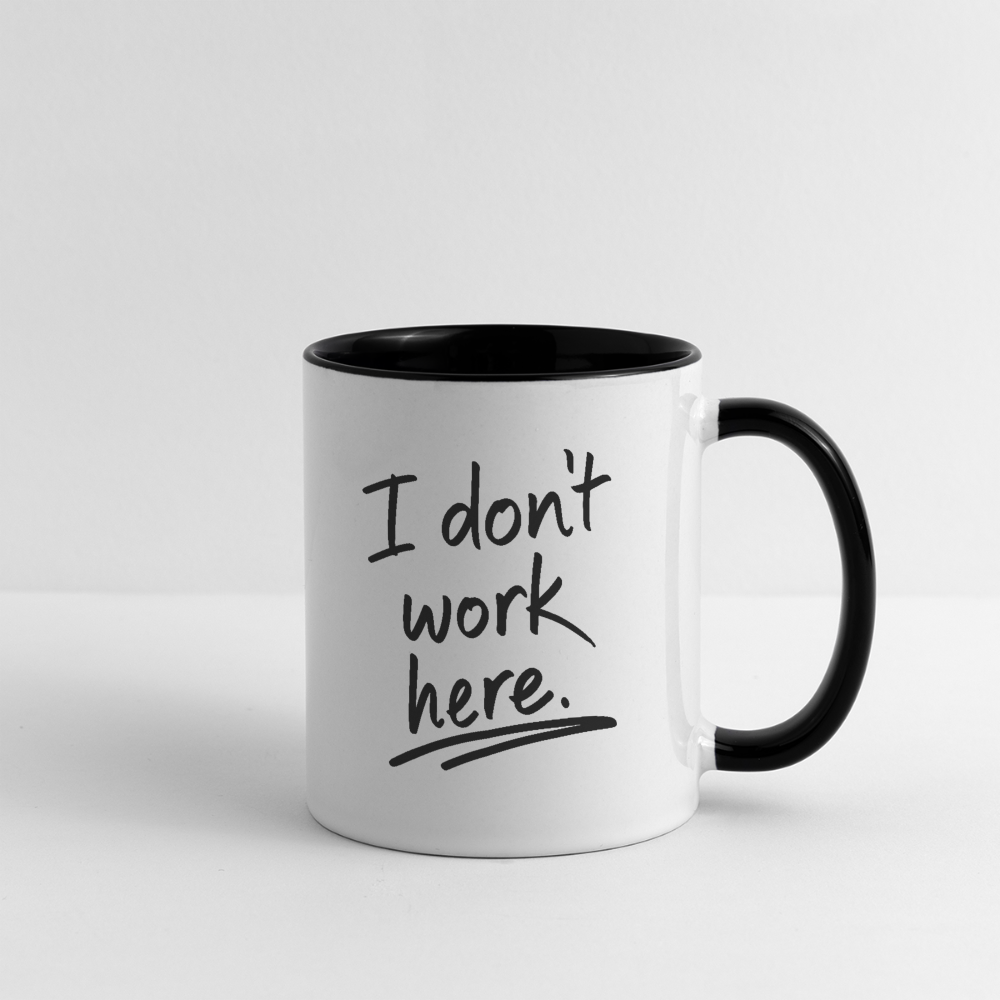 I Don't Work Here (Work Humor) Coffee Mug - white/black