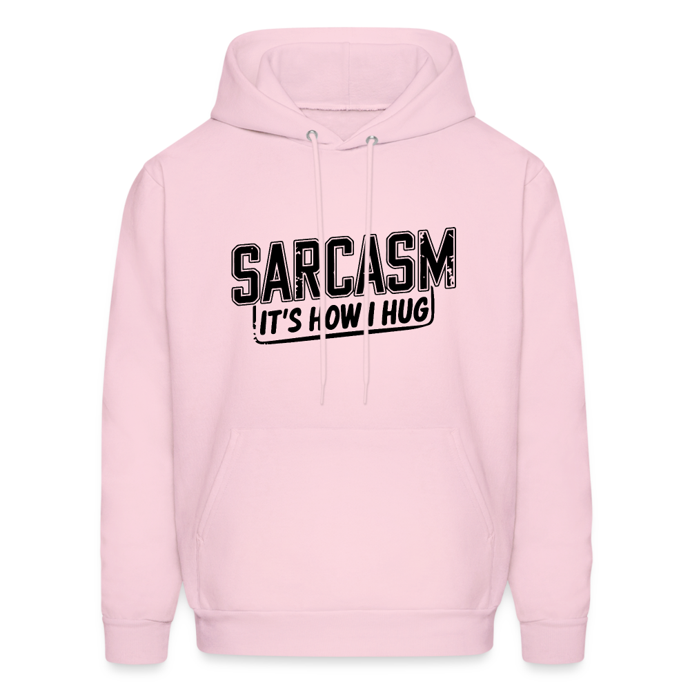 Sarcasm It's How I Hug Hoodie - pale pink