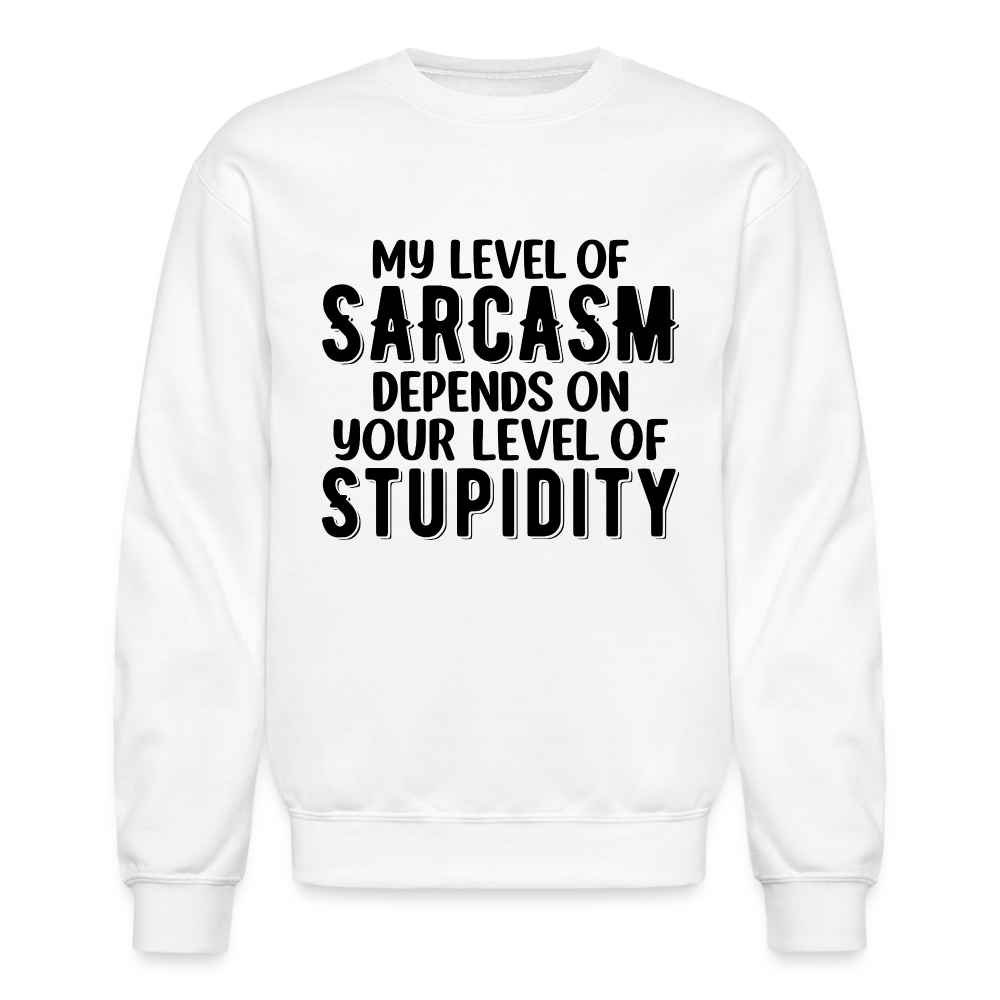 My Level of Sarcasm Depends on You Level of Stupidity Sweatshirt - white