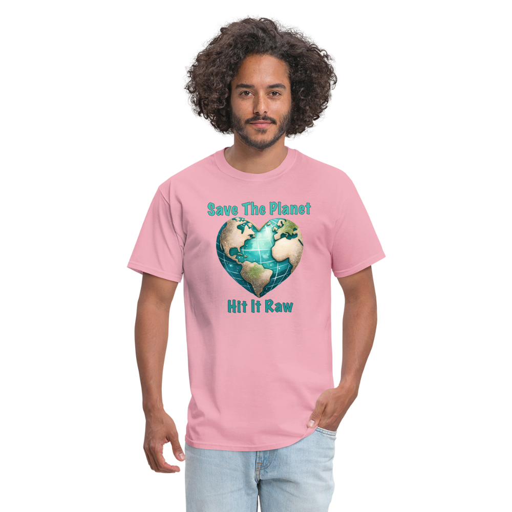 Save The Planet Hit It Raw T-Shirt (Funny Environmental Awareness) - pink