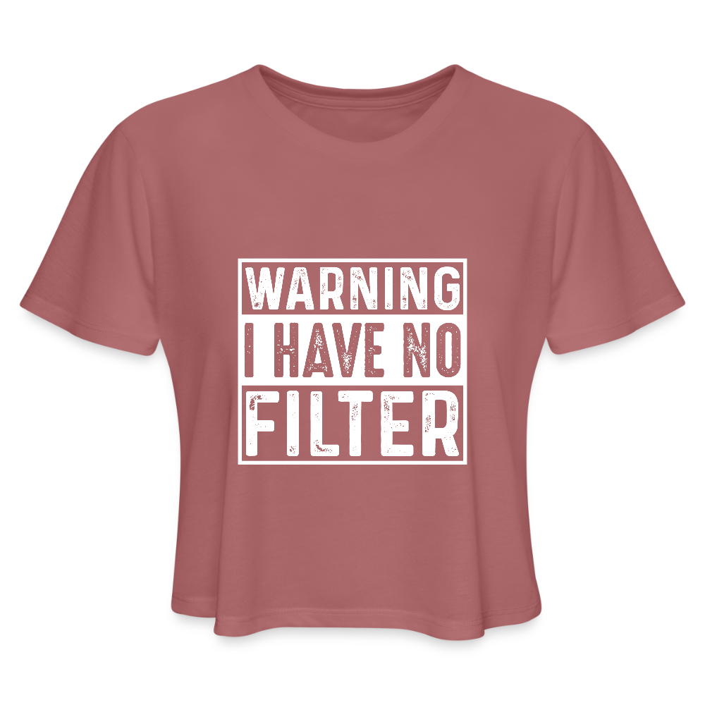 Warning I Have No Filter Women's Cropped T-Shirt - mauve