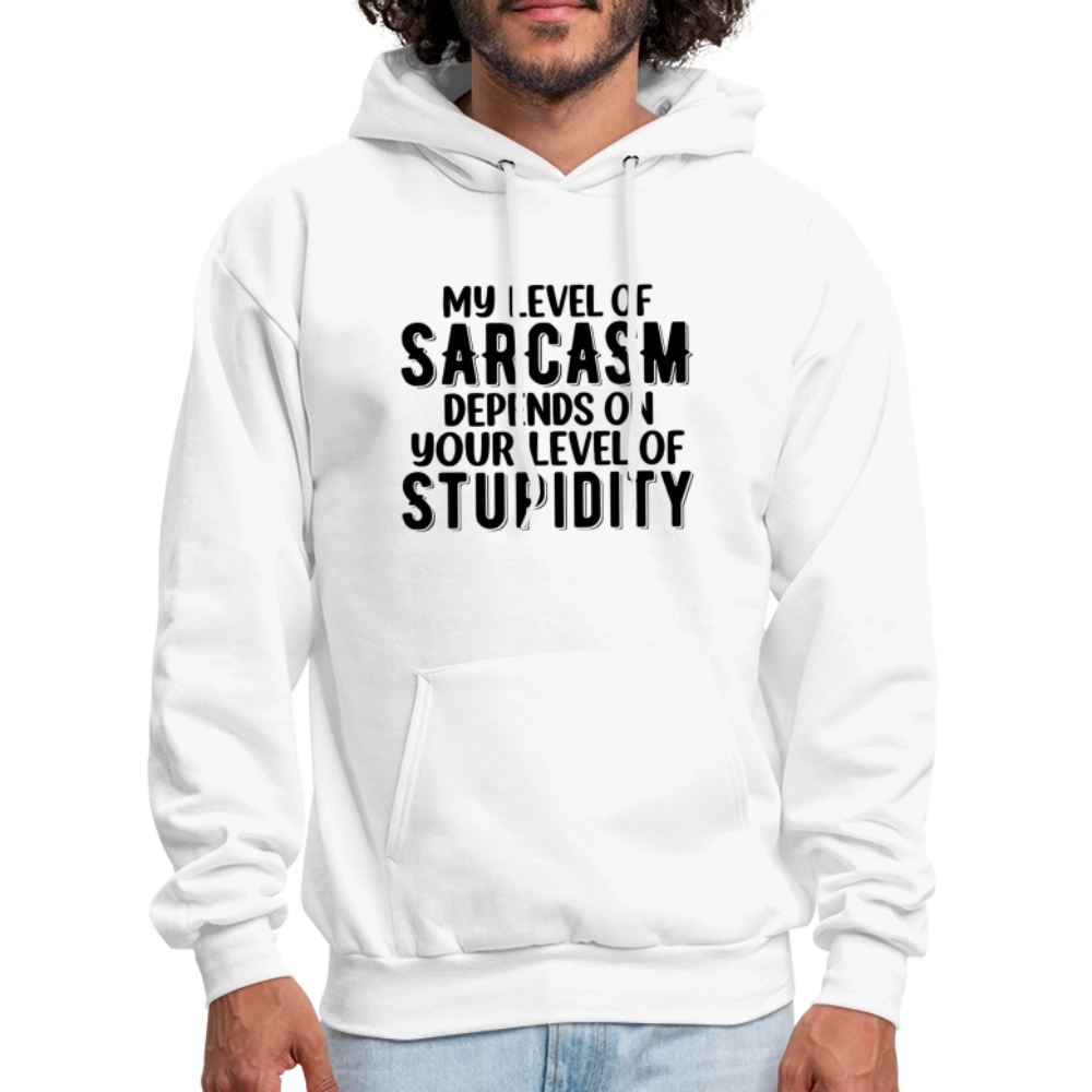 My Level of Sarcasm Depends on You Level of Stupidity Hoodie - white