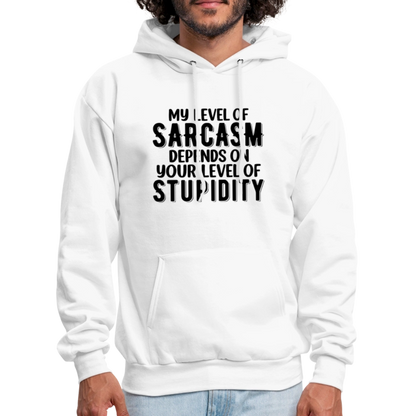 My Level of Sarcasm Depends on You Level of Stupidity Hoodie - white