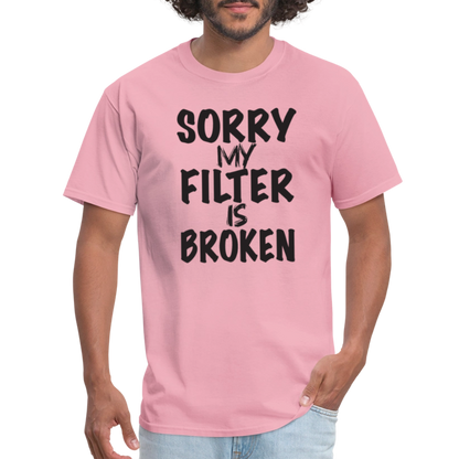 Sorry My Filter Is Broken T-Shirt - pink