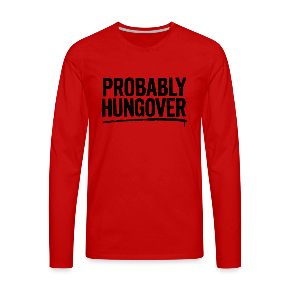 Probably Hungover Men's Premium Long Sleeve T-Shirt - red