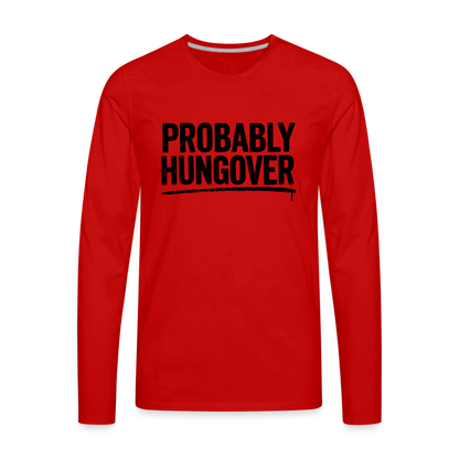 Probably Hungover Men's Premium Long Sleeve T-Shirt - red