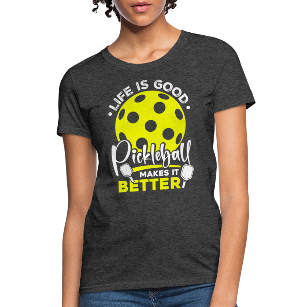 Life Is Good Pickleball Makes It Better Women's Contoured T-Shirt - heather black