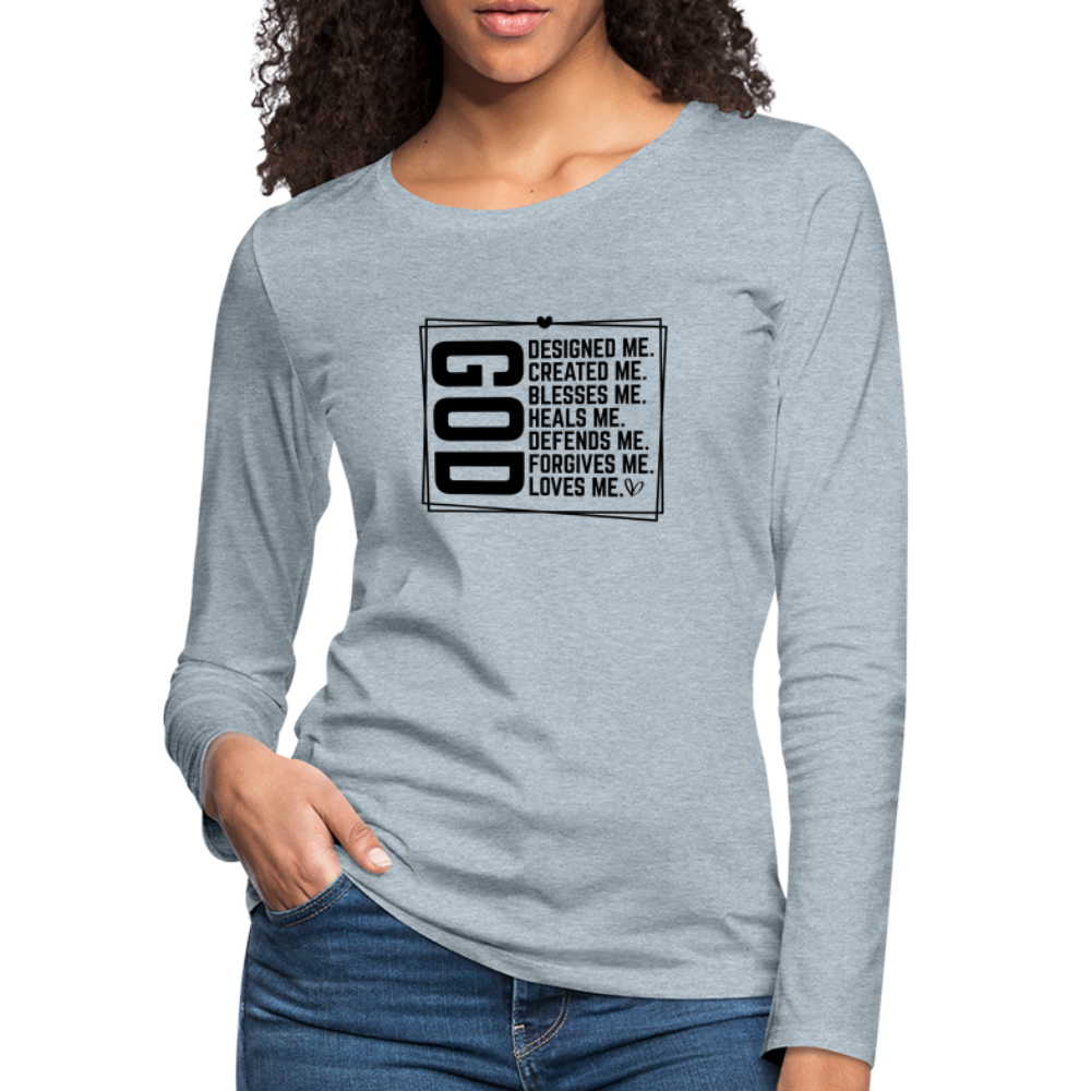 GOD Designed Me Women's Premium Long Sleeve T-Shirt - heather ice blue