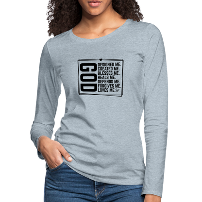 GOD Designed Me Women's Premium Long Sleeve T-Shirt - heather ice blue