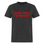 I'm Not Short I'm Fun Sized T-Shirt (Funny Graphic Tee)