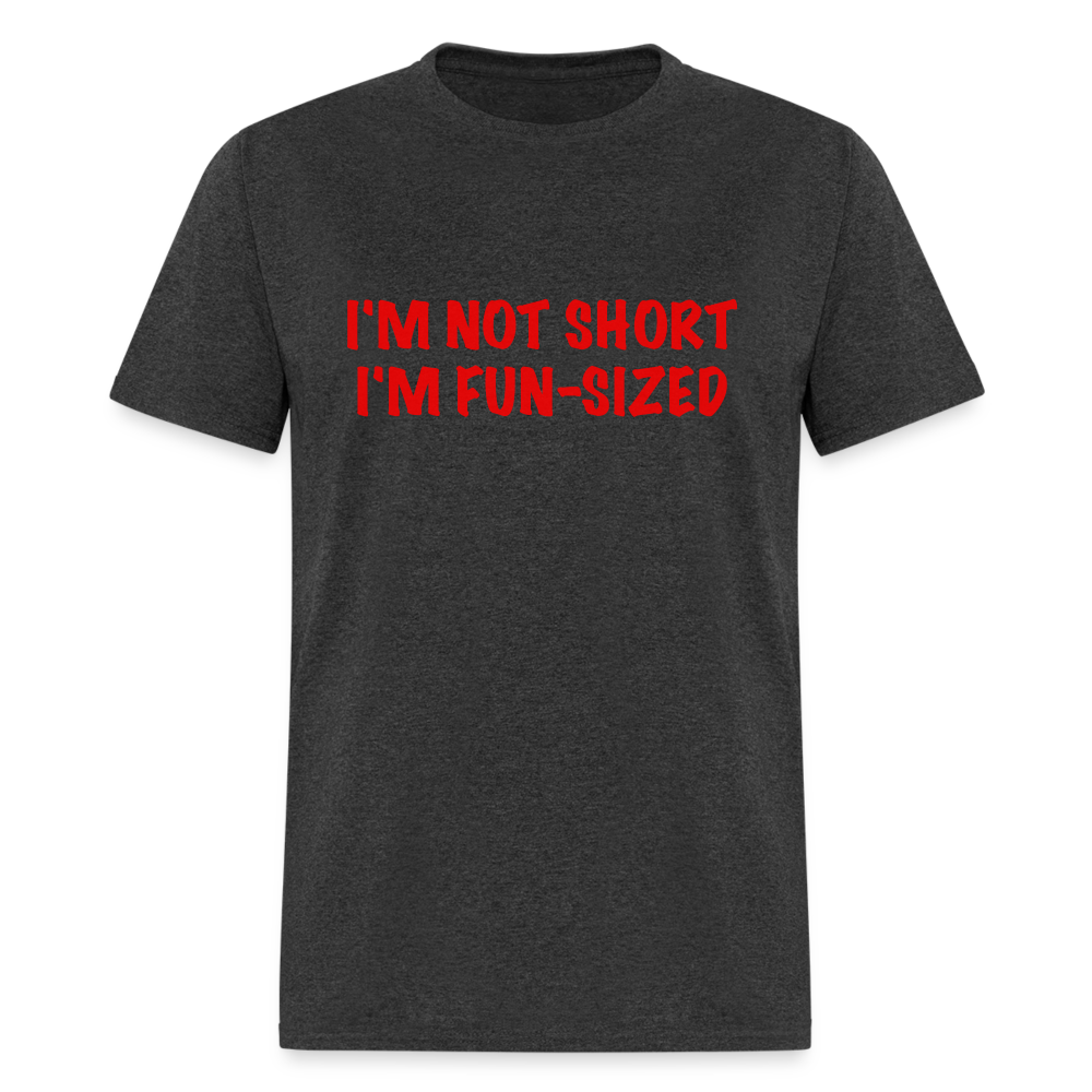 I'm Not Short I'm Fun Sized T-Shirt (Funny Graphic Tee) - heather black