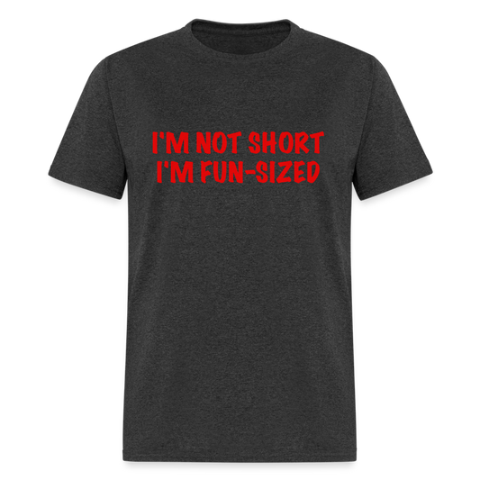 I'm Not Short I'm Fun Sized T-Shirt (Funny Graphic Tee) - heather black