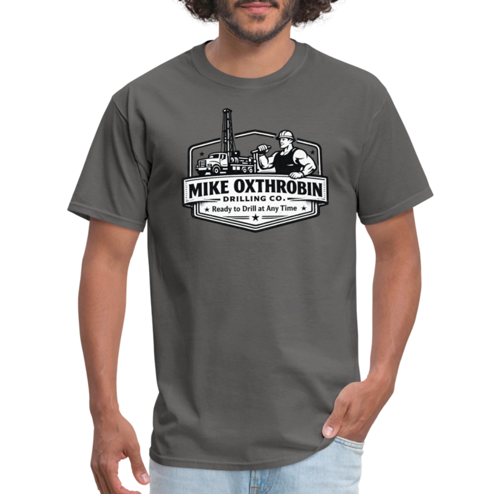 Mike Oxthrobin Drilling Co. T-Shirt Ready to Drill Adult Humor Color: charcoal