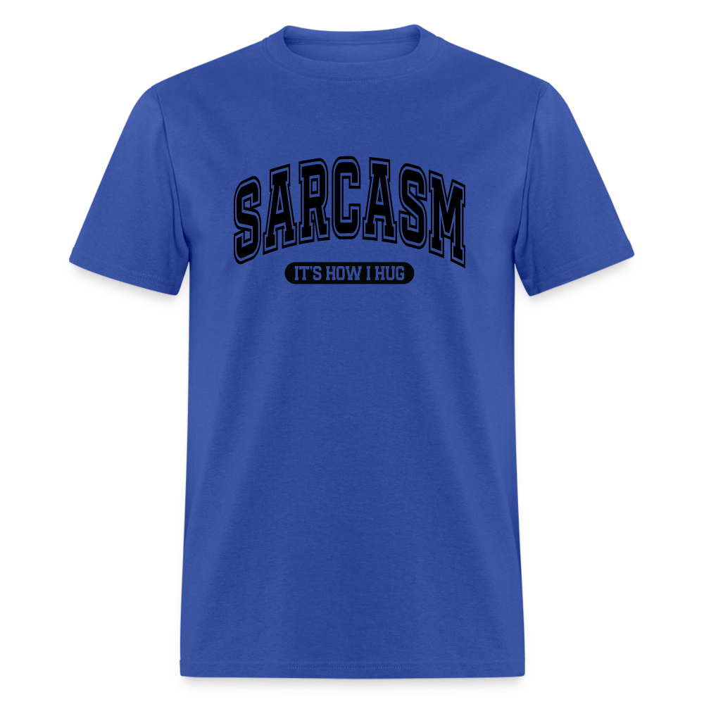 Sarcasm It's How I Hug T-Shirt - royal blue