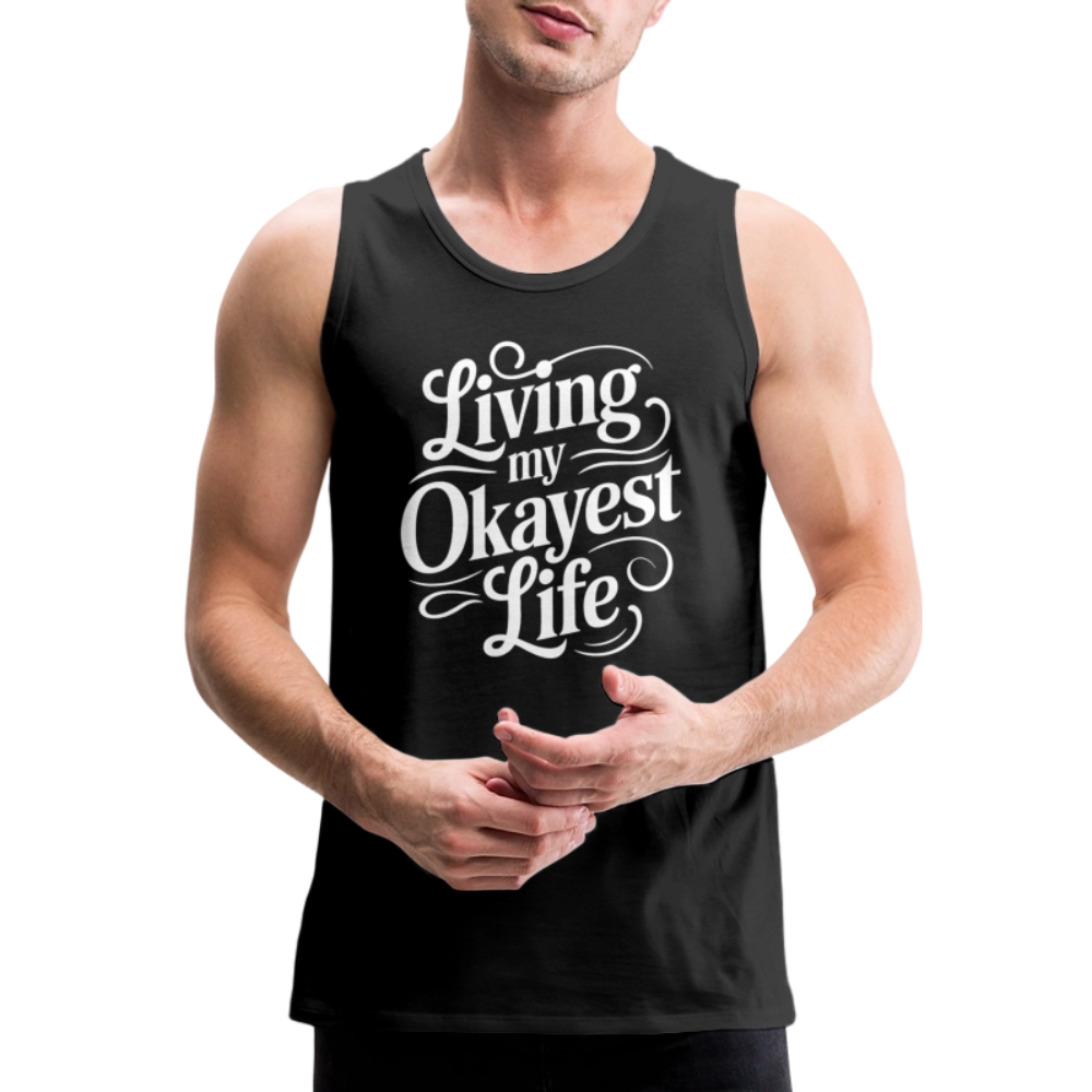 Living My Okayest Life Men’s Premium Tank Top - black