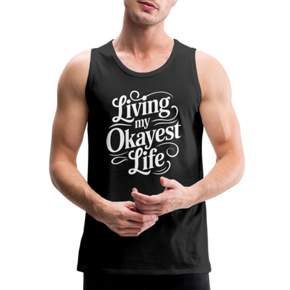 Living My Okayest Life Men’s Premium Tank Top - black