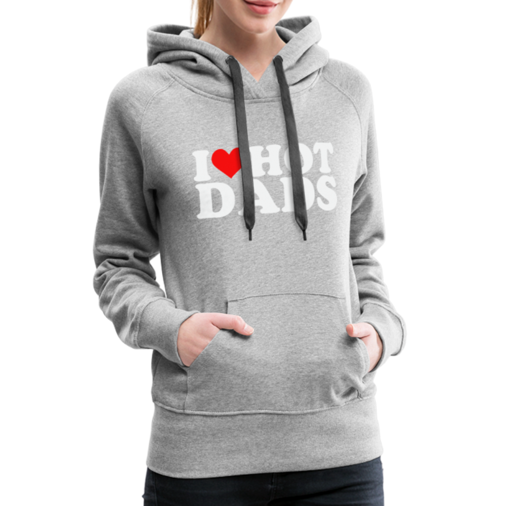 I Heart Hot Dads (Funny I Love Hot Dads) Women’s Premium Hoodie - heather grey