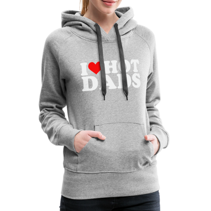 I Heart Hot Dads (Funny I Love Hot Dads) Women’s Premium Hoodie - heather grey