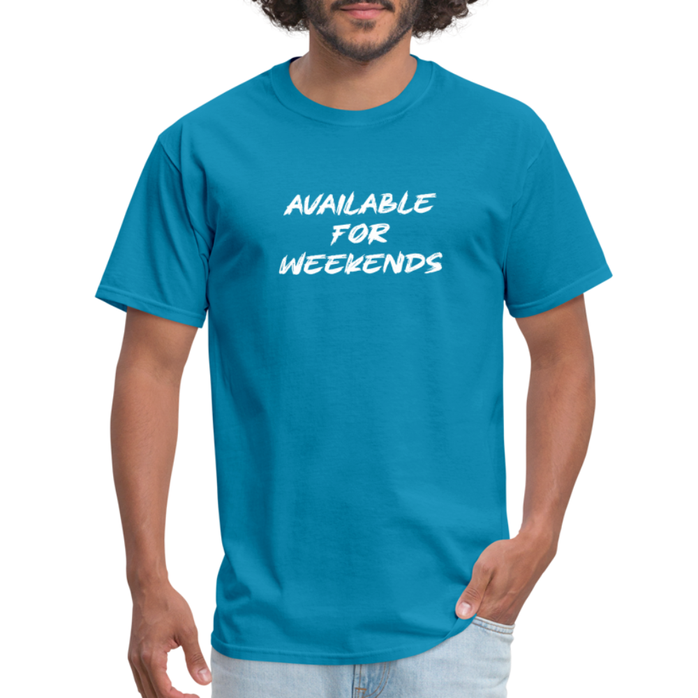 Available For Weekends T-Shirt - turquoise