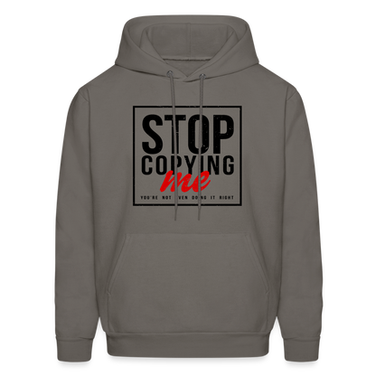 Stop Copying Me You're Not Even Doing It Right Hoodie - asphalt gray