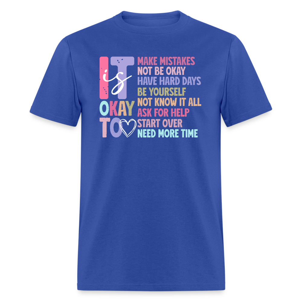 It Is Ok (Motivation Support) T-Shirt - royal blue