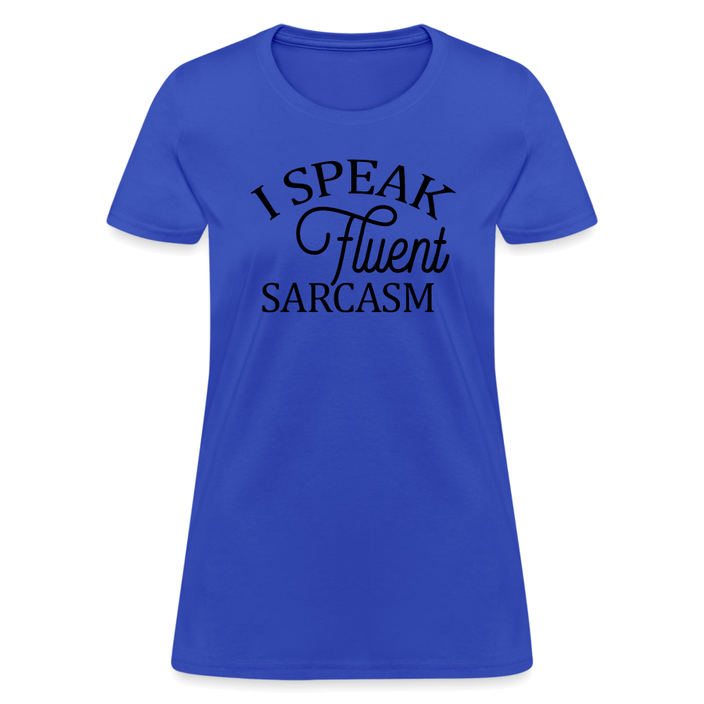 I Speak Fluent Sarcasm Women's Contoured T-Shirt - royal blue