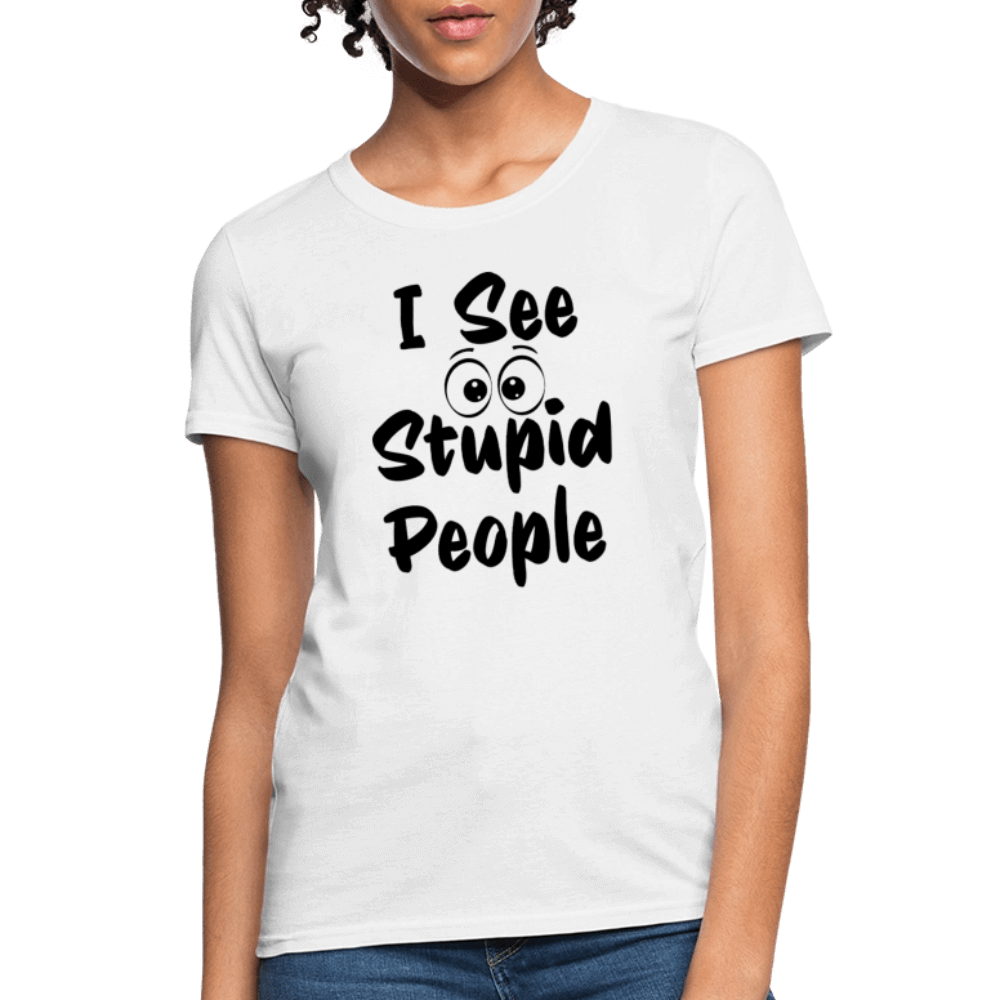I See Stupid People Women's T-Shirt Color: pink