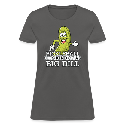 Pickleball It's Kind Of A Big Dill Women's Contoured T-Shirt - charcoal