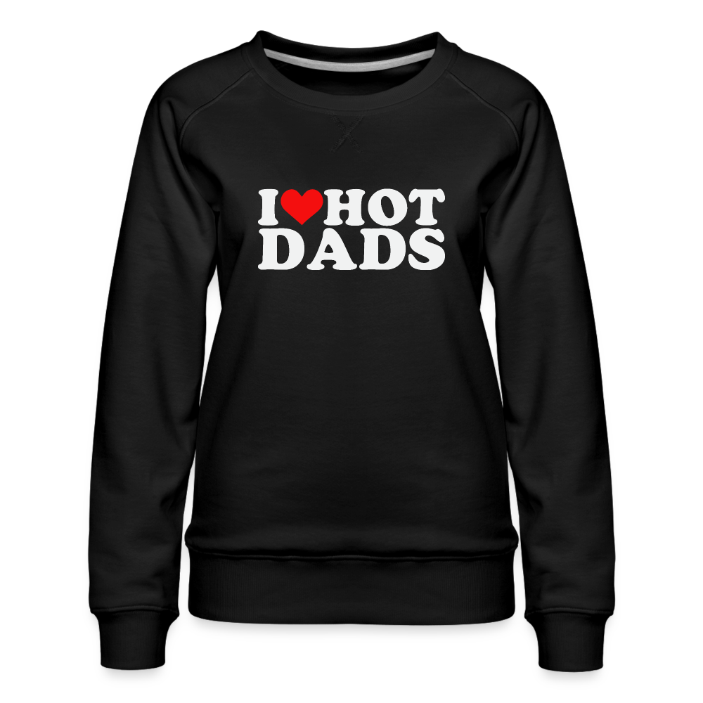 I Heart Hot Dads (Funny I Love Hot Dads) Women’s Premium Sweatshirt - black