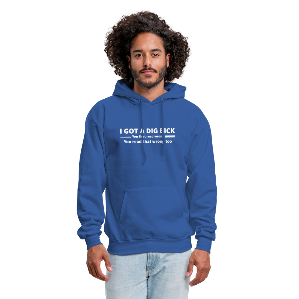 I Got a Dig Bick (You That Read Wrong) Hoodie - royal blue