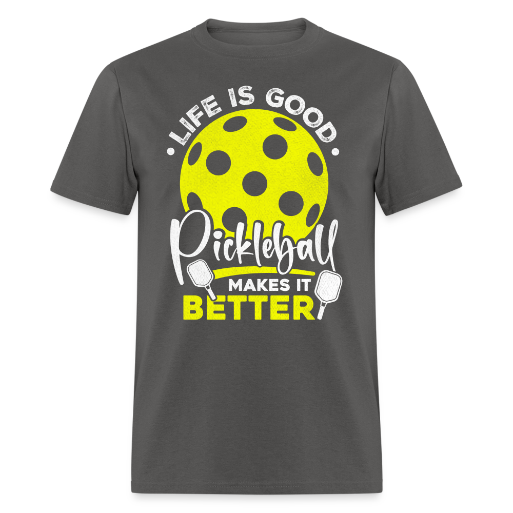 Life Is Good Pickleball Makes It Better T-Shirt - charcoal