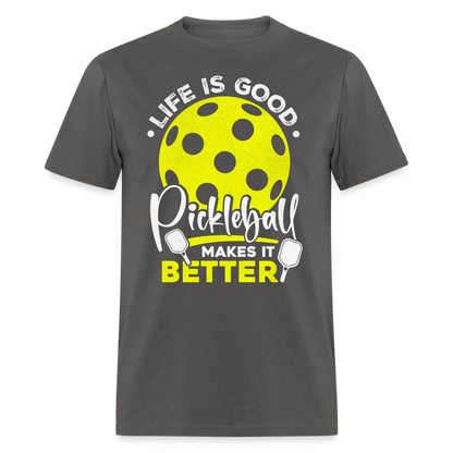 Life Is Good Pickleball Makes It Better T-Shirt - charcoal