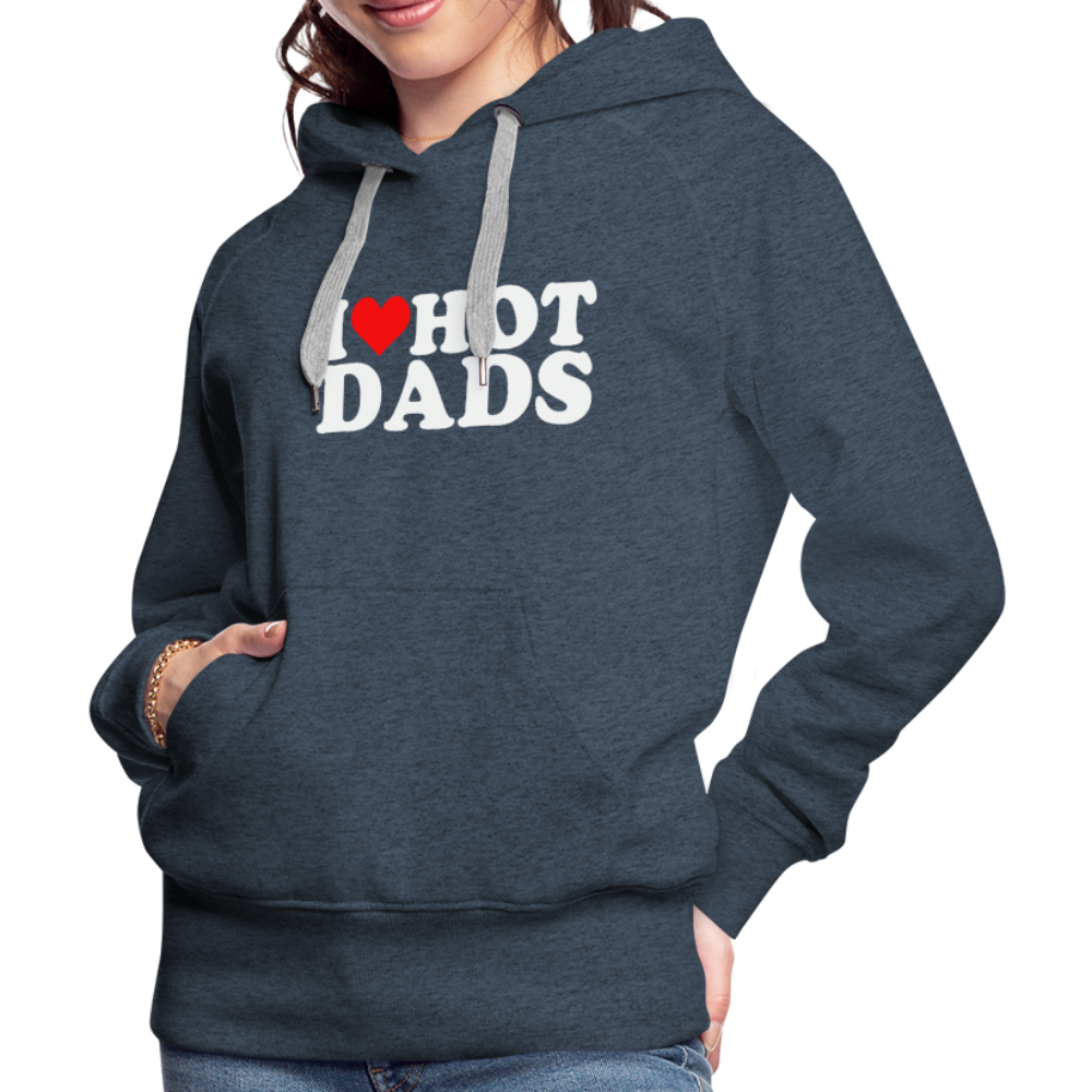 I Heart Hot Dads (Funny I Love Hot Dads) Women’s Premium Hoodie - heather denim