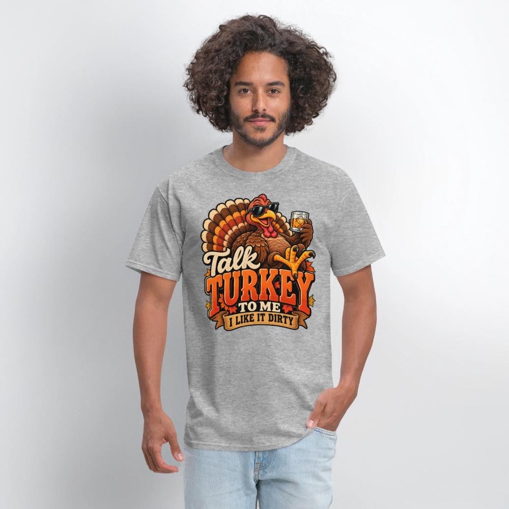 Talk Turkey to Me – I Like It Dirty T-Shirt - heather gray
