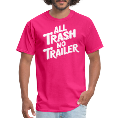 All Trash No Trailer T-Shirt - fuchsia