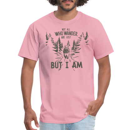 Not All Who Wonder Are Lost, But I Am (Camping Humor) T-Shirt - pink