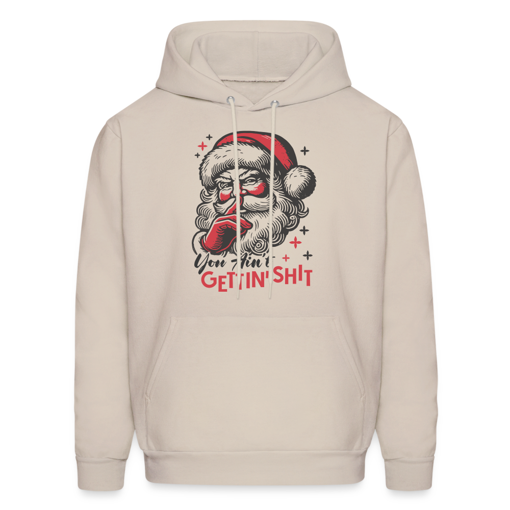 Santa Says You Ain't Gettin' Shit (Naughty Christmas) Hoodie - Sand