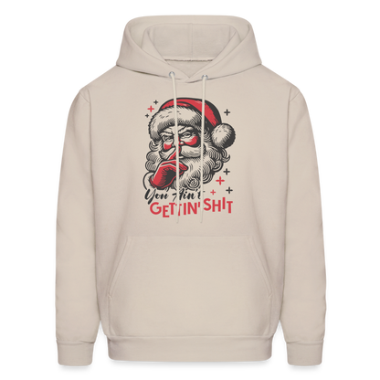 Santa Says You Ain't Gettin' Shit (Naughty Christmas) Hoodie - Sand