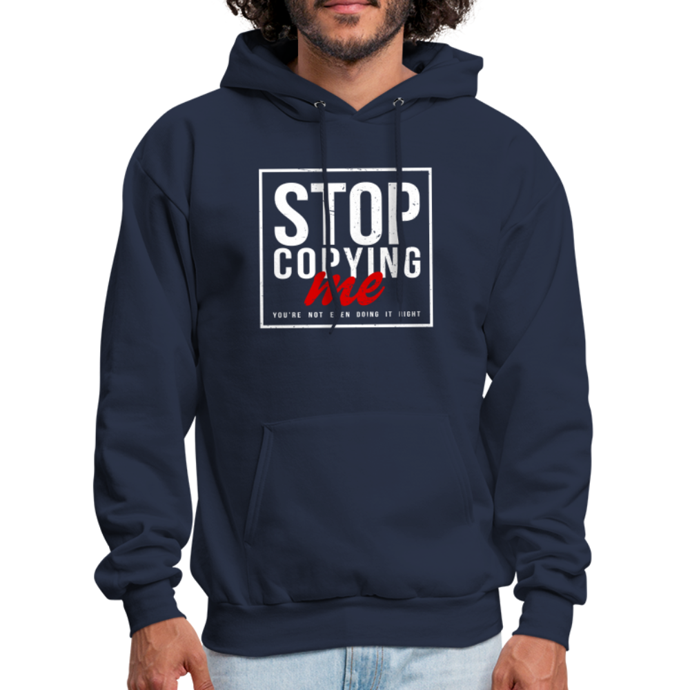 Stop Copying Me You're Not Even Doing It Right Hoodie - navy