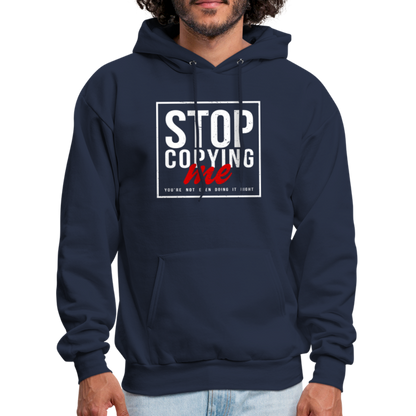 Stop Copying Me You're Not Even Doing It Right Hoodie - navy