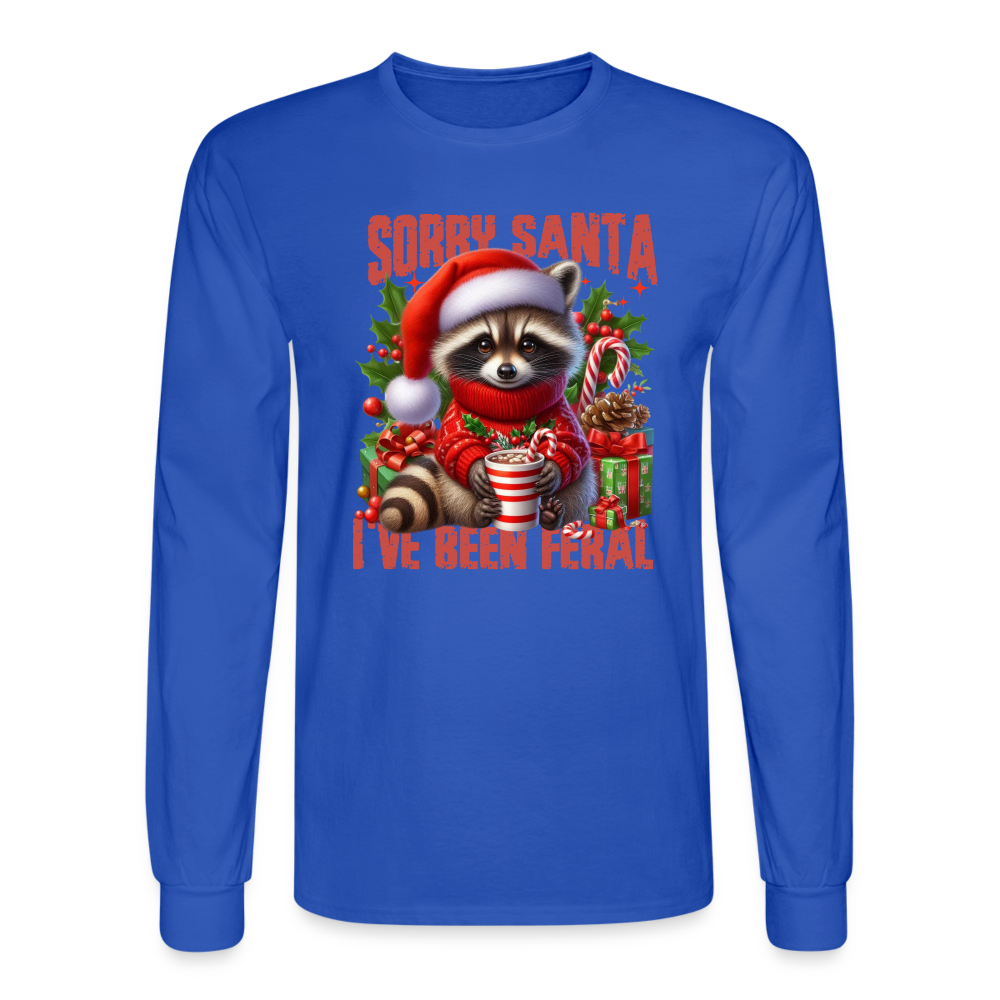 Sorry Santa I've Been Feral Men's Long Sleeve T-Shirt - royal blue