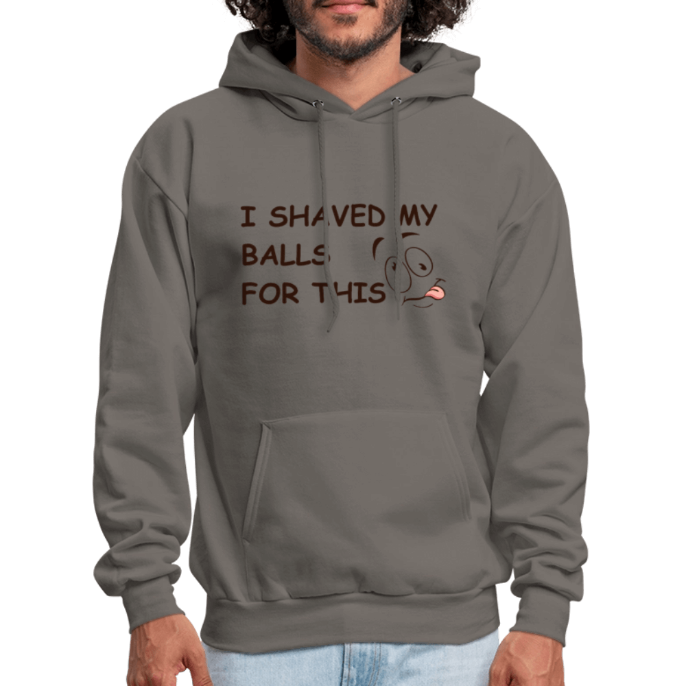 I Shaved My Balls For This (Funny Adult Humor) Hoodie - asphalt gray