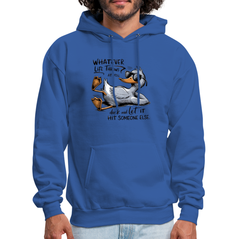 Whatever Life Throws At You, Duck Let It Hit Someone Else Hoodie - royal blue