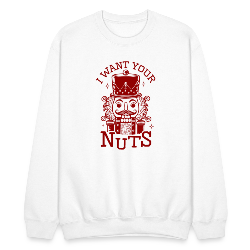 I Want Your Nuts (Funny NutCracker) Sweatshirt - white