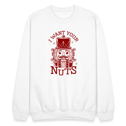 I Want Your Nuts (Funny NutCracker) Sweatshirt - white